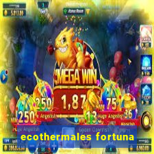 ecothermales fortuna