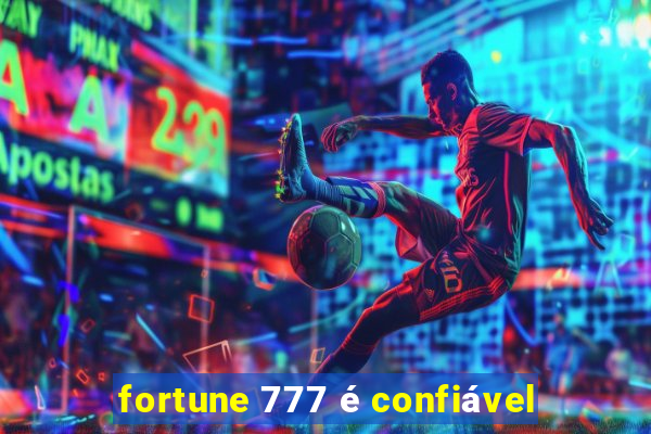 fortune 777 é confiável