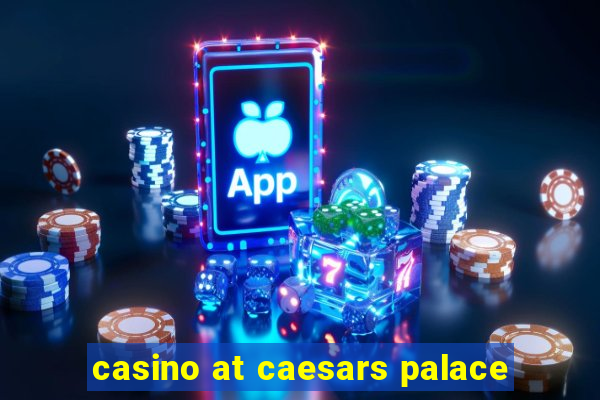 casino at caesars palace