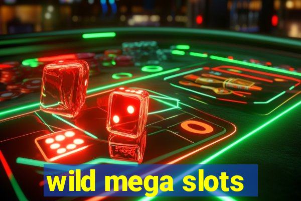 wild mega slots