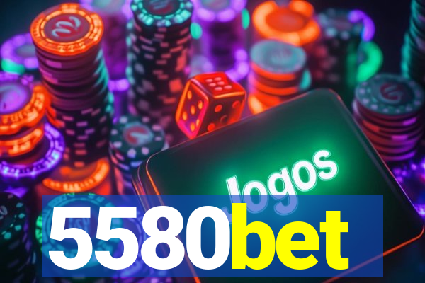 5580bet