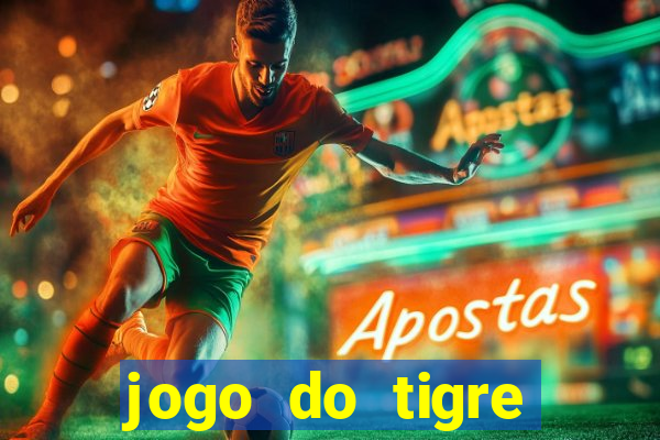 jogo do tigre ganha dinheiro