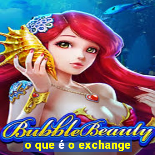 o que é o exchange