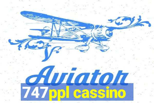 747ppl cassino