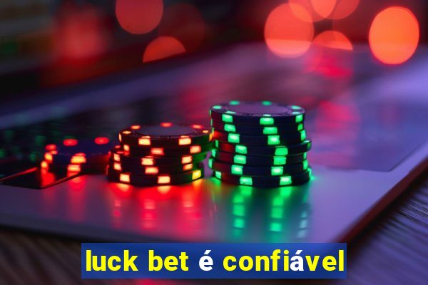 luck bet é confiável