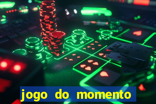 jogo do momento para ganhar dinheiro