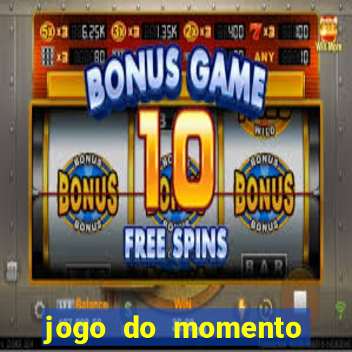 jogo do momento para ganhar dinheiro