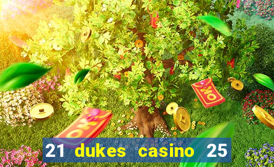 21 dukes casino 25 free spins