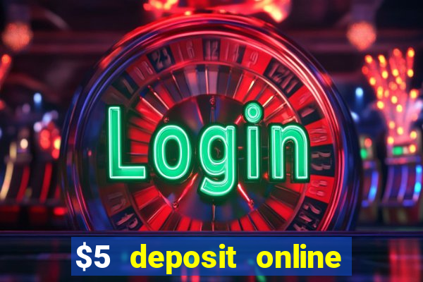 $5 deposit online casino usa