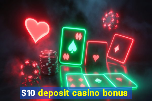 $10 deposit casino bonus