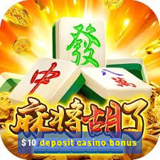 $10 deposit casino bonus