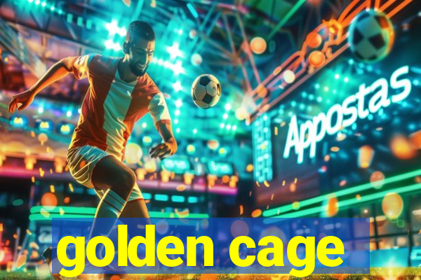 golden cage