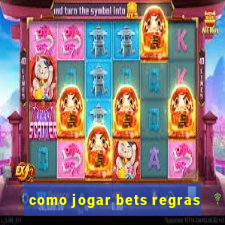 como jogar bets regras