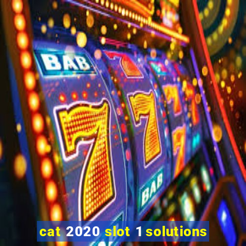 cat 2020 slot 1 solutions