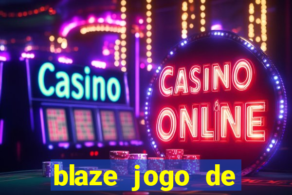 blaze jogo de aposta entrar