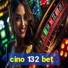 cino 132 bet