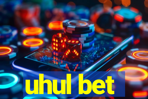 uhul bet