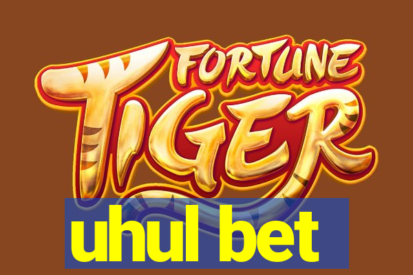 uhul bet