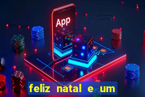 feliz natal e um próspero ano novo 2024 frases