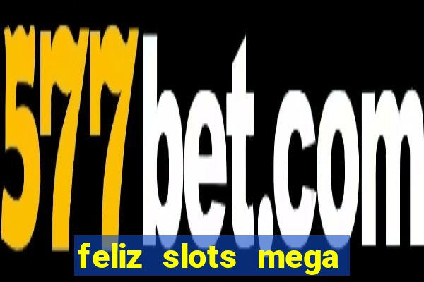 feliz slots mega vegas paga mesmo