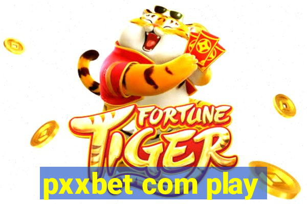 pxxbet com play