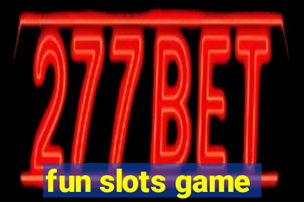 fun slots game