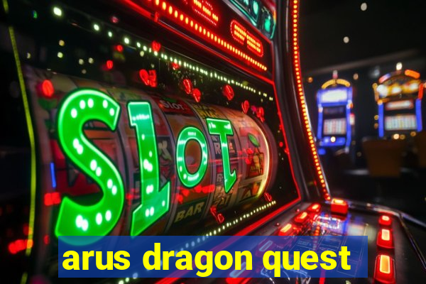 arus dragon quest