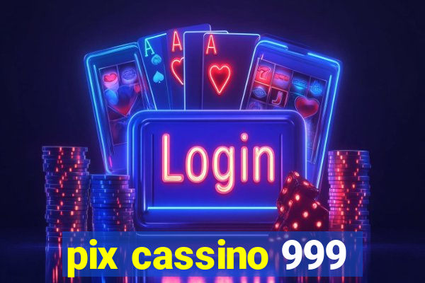 pix cassino 999