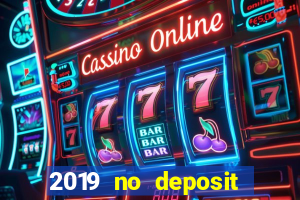 2019 no deposit bonus casino