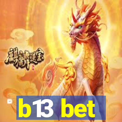 b13 bet