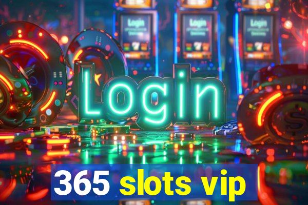 365 slots vip