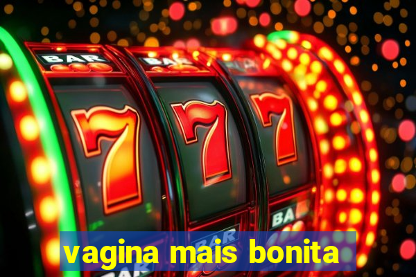 vagina mais bonita