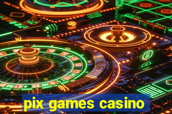 pix games casino