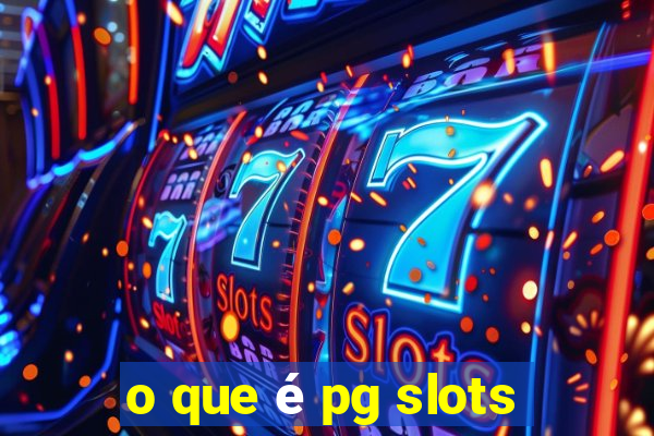 o que é pg slots