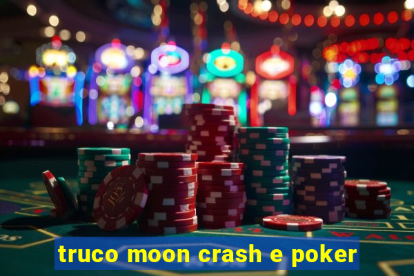 truco moon crash e poker