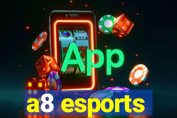 a8 esports