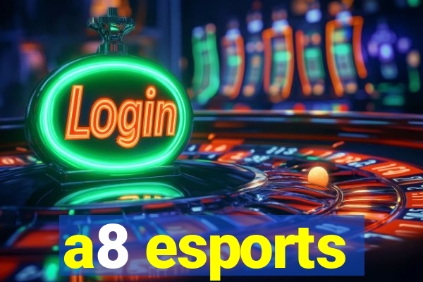 a8 esports