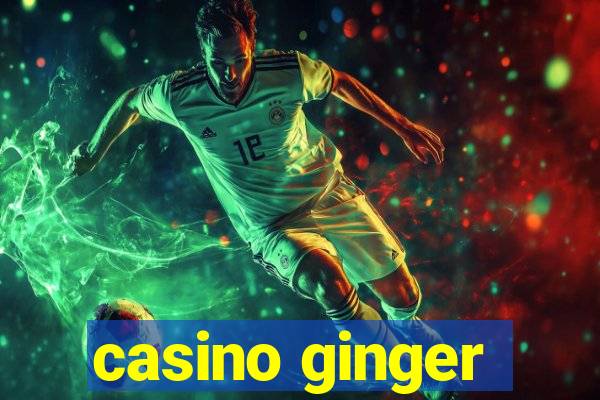 casino ginger