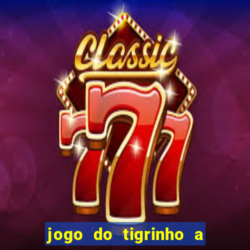 jogo do tigrinho a partir de r$ 1