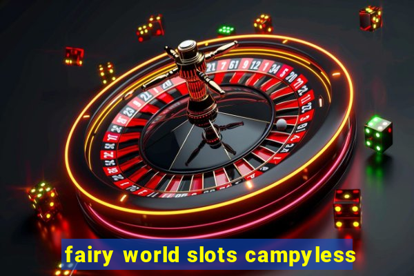 fairy world slots campyless