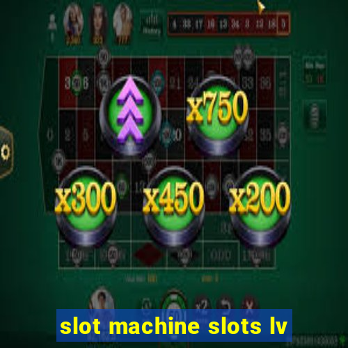 slot machine slots lv