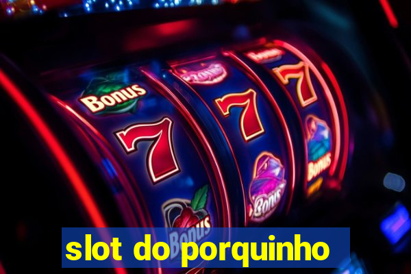 slot do porquinho