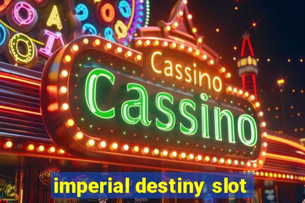 imperial destiny slot