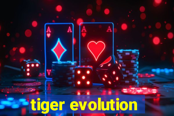 tiger evolution