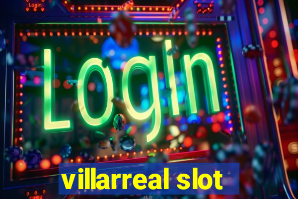 villarreal slot