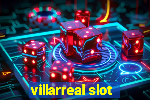 villarreal slot