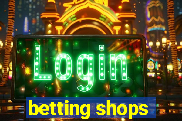 betting shops