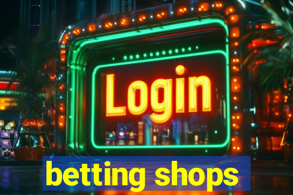 betting shops