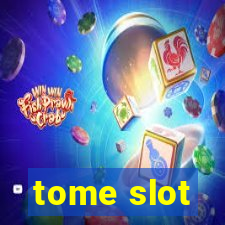 tome slot