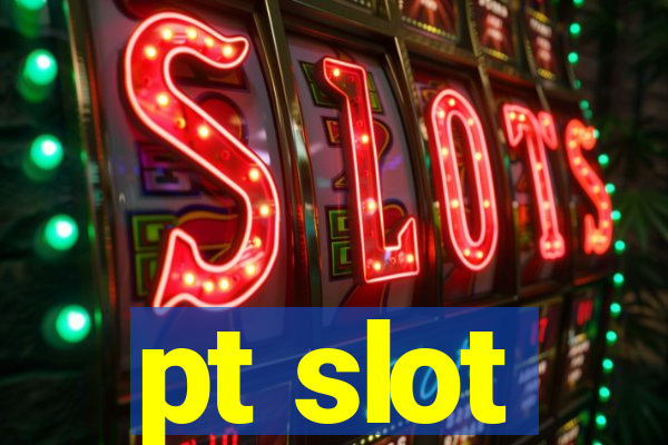 pt slot